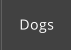 Dogs